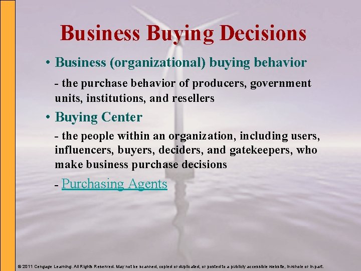 Business Buying Decisions • Business (organizational) buying behavior - the purchase behavior of producers,