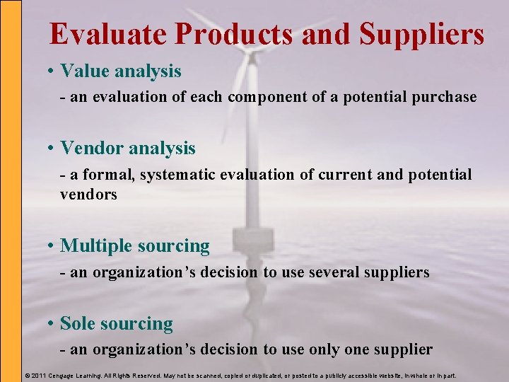 Evaluate Products and Suppliers • Value analysis - an evaluation of each component of