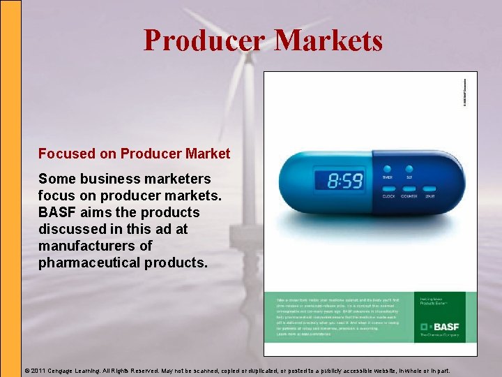 Producer Markets Focused on Producer Market Some business marketers focus on producer markets. BASF