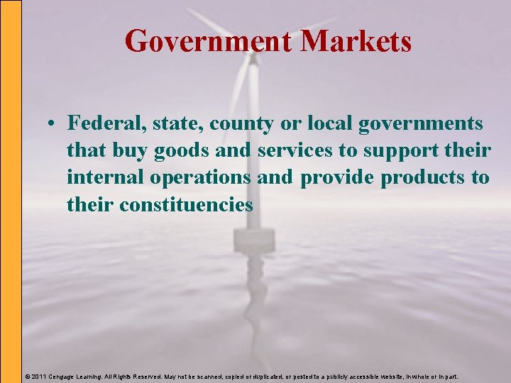 Government Markets • Federal, state, county or local governments that buy goods and services