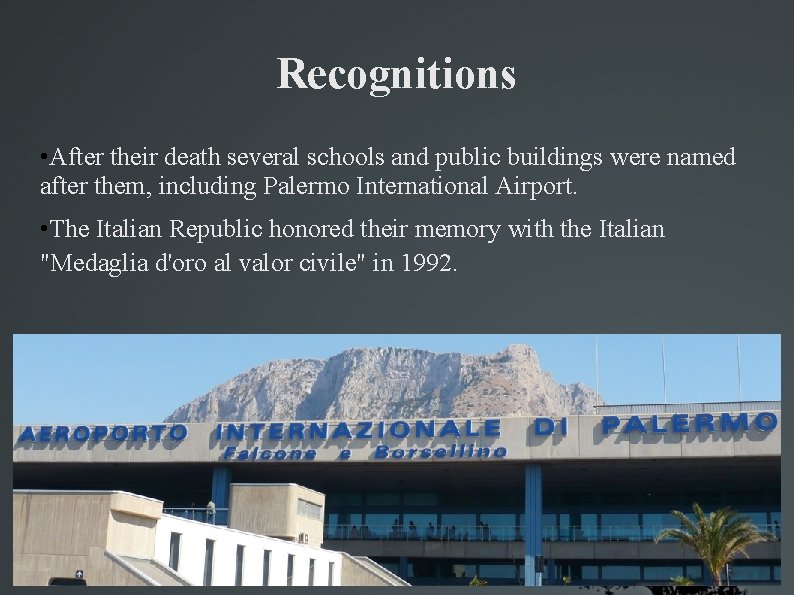 Recognitions • After their death several schools and public buildings were named after them,