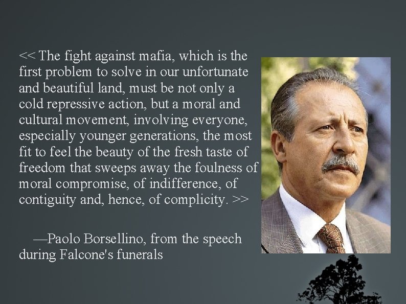 << The fight against mafia, which is the first problem to solve in our