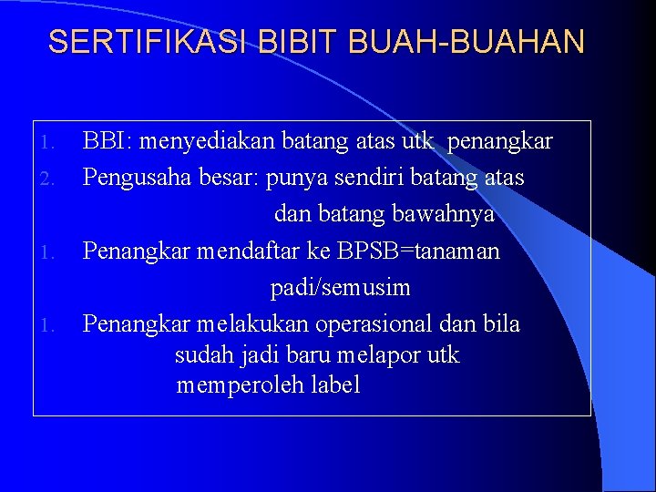 SERTIFIKASI BIBIT BUAH-BUAHAN 1. 2. 1. 1. BBI: menyediakan batang atas utk penangkar Pengusaha