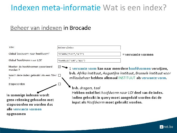 Indexen meta-informatie Wat is een index? Beheer van indexen in Brocade = verwante vormen