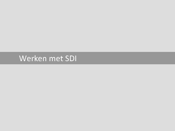 Werken met SDI 