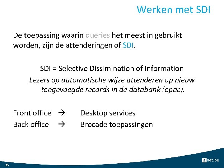 Werken met SDI De toepassing waarin queries het meest in gebruikt worden, zijn de