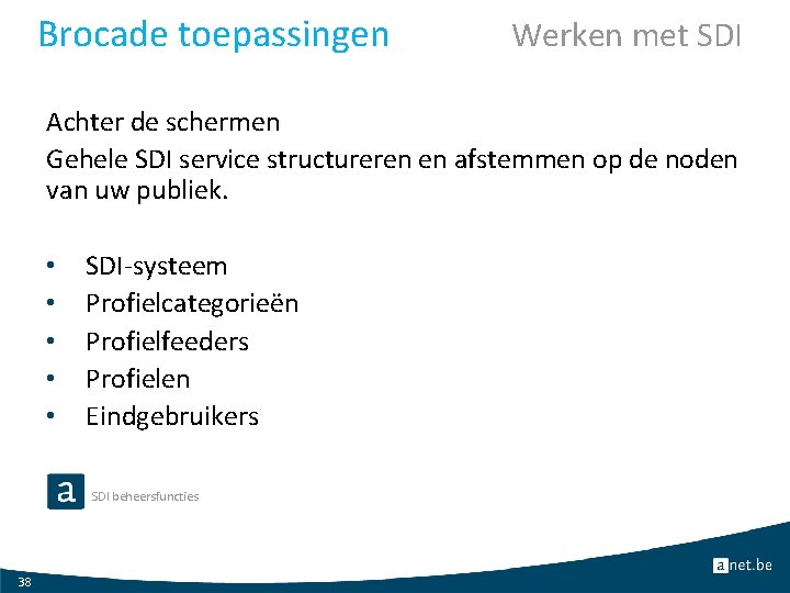 Brocade toepassingen Werken met SDI Achter de schermen Gehele SDI service structureren en afstemmen