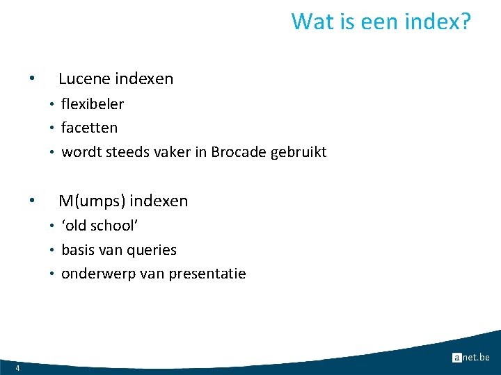 Wat is een index? • Lucene indexen • flexibeler • facetten • wordt steeds