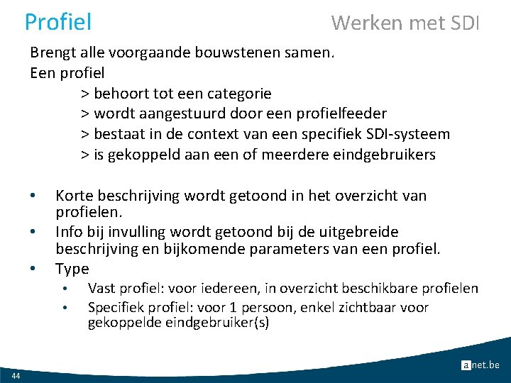 Profiel Werken met SDI Brengt alle voorgaande bouwstenen samen. Een profiel > behoort tot