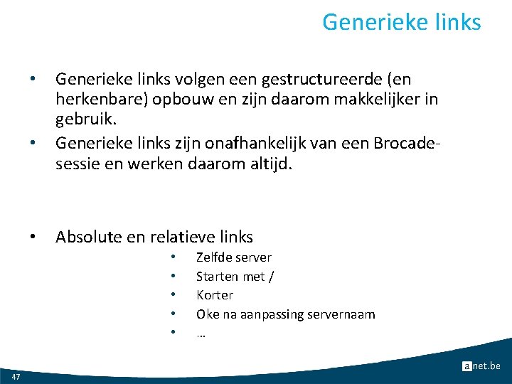 Generieke links • • • Generieke links volgen een gestructureerde (en herkenbare) opbouw en