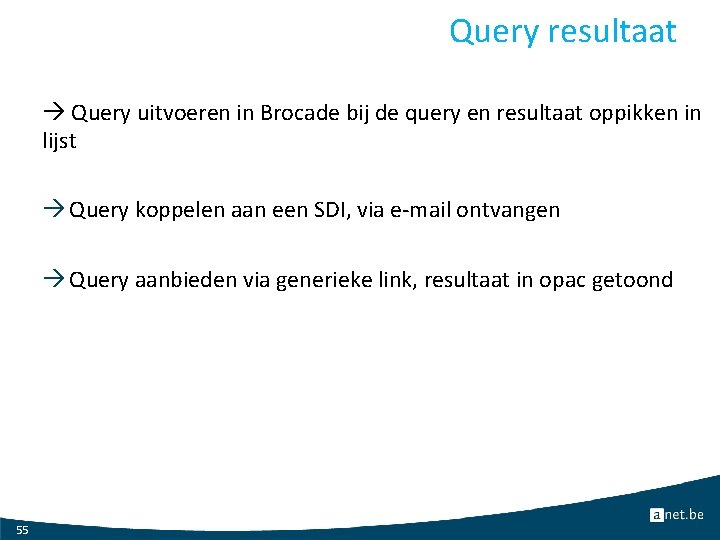 Query resultaat Query uitvoeren in Brocade bij de query en resultaat oppikken in lijst