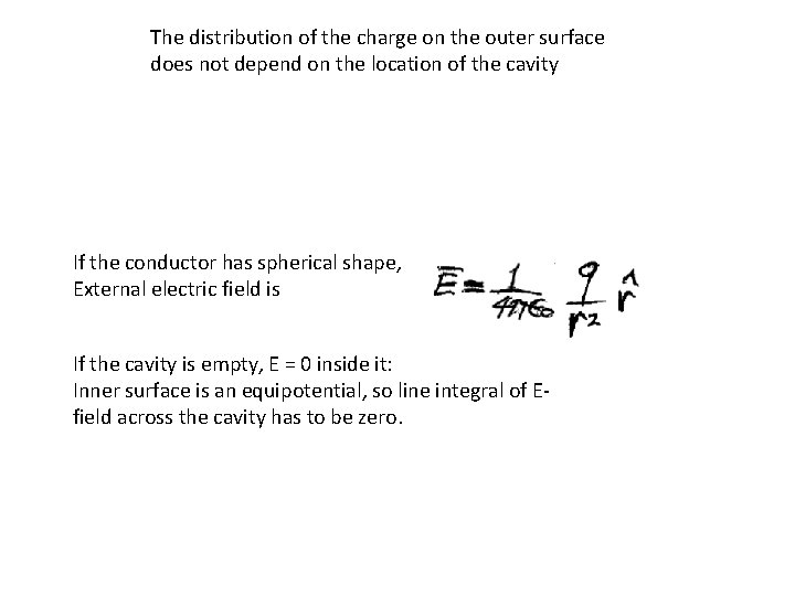 The distribution of the charge on the outer surface does not depend on the The distribution of the charge on the outer surface does not depend on the