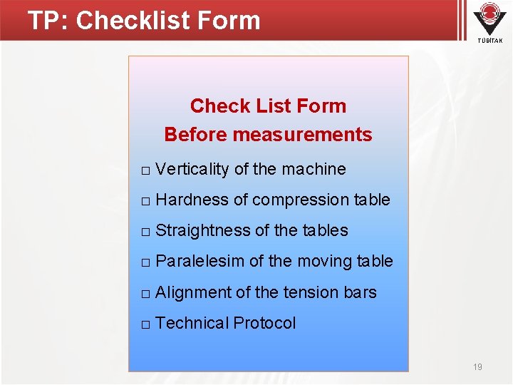 TP: Checklist Form TÜBİTAK Check List Form Before measurements □ Verticality of the machine