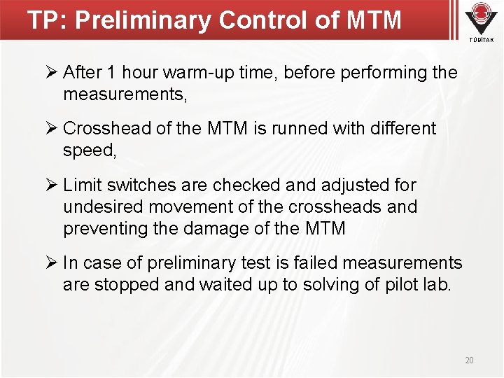 TP: Preliminary Control of MTM TÜBİTAK Ø After 1 hour warm-up time, before performing