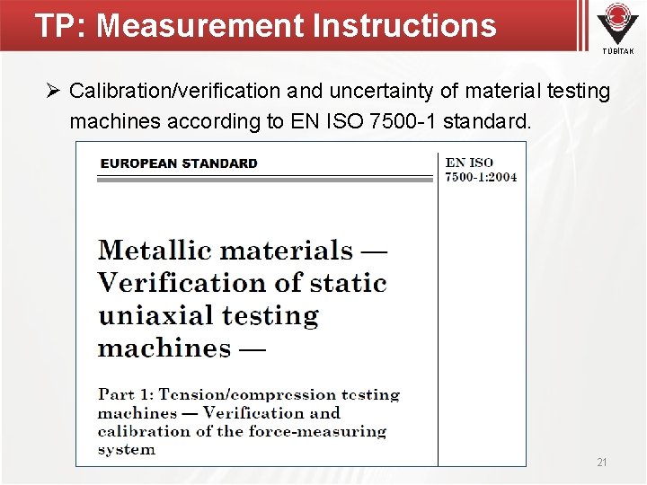 TP: Measurement Instructions TÜBİTAK Ø Calibration/verification and uncertainty of material testing machines according to