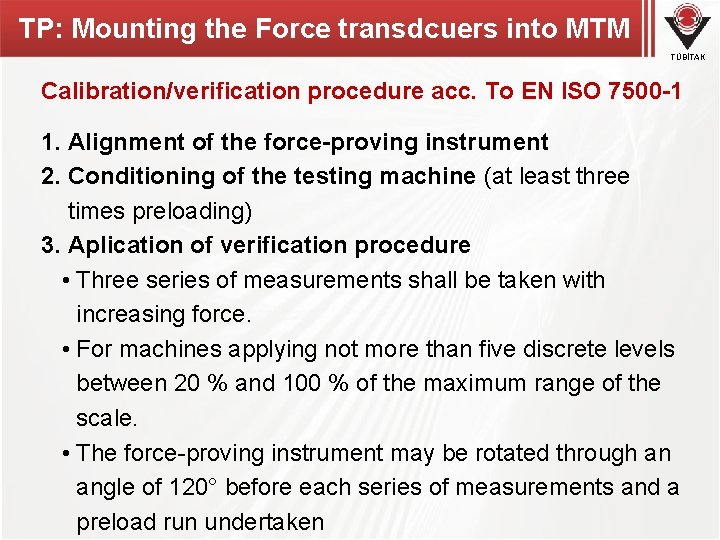 TP: Mounting the Force transdcuers into MTM TÜBİTAK Calibration/verification procedure acc. To EN ISO