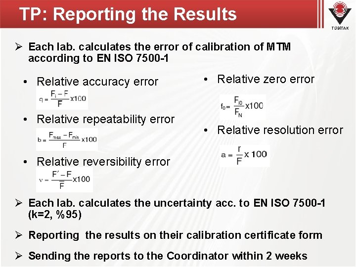 TP: Reporting the Results TÜBİTAK Ø Each lab. calculates the error of calibration of