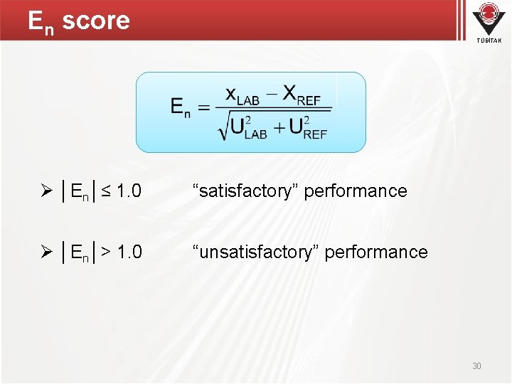 En score TÜBİTAK Ø │En│≤ 1. 0 “satisfactory” performance Ø │En│> 1. 0 “unsatisfactory”