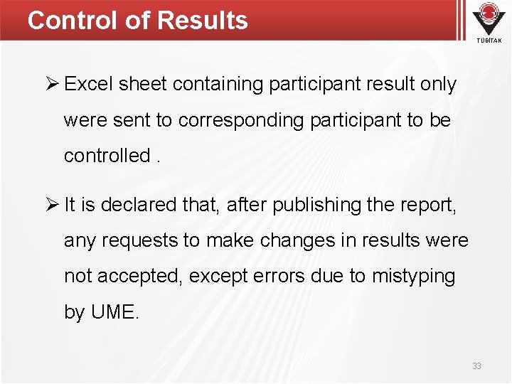 Control of Results TÜBİTAK Ø Excel sheet containing participant result only were sent to