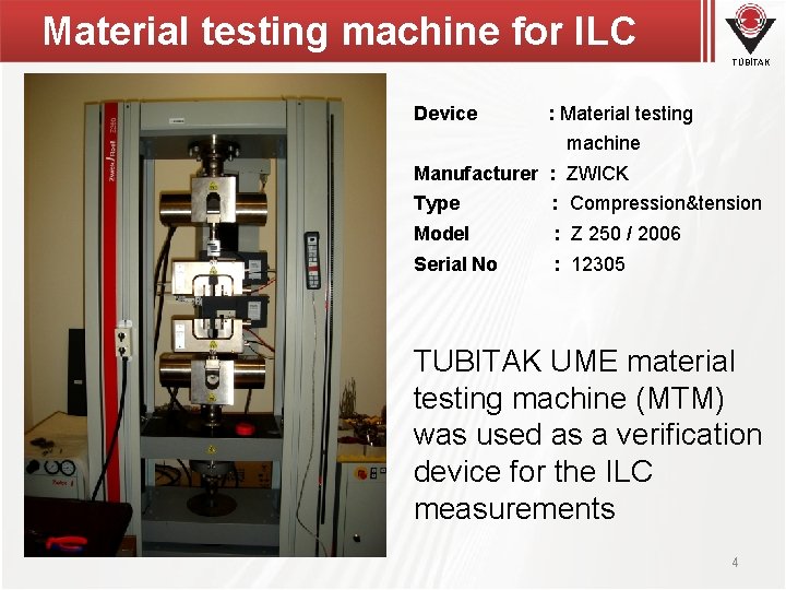 Material testing machine for ILC TÜBİTAK Device : Material testing machine Manufacturer : ZWICK