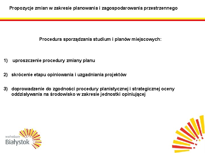 Propozycje zmian w zakresie planowania i zagospodarowania przestrzennego Procedura sporządzania studium i planów miejscowych: