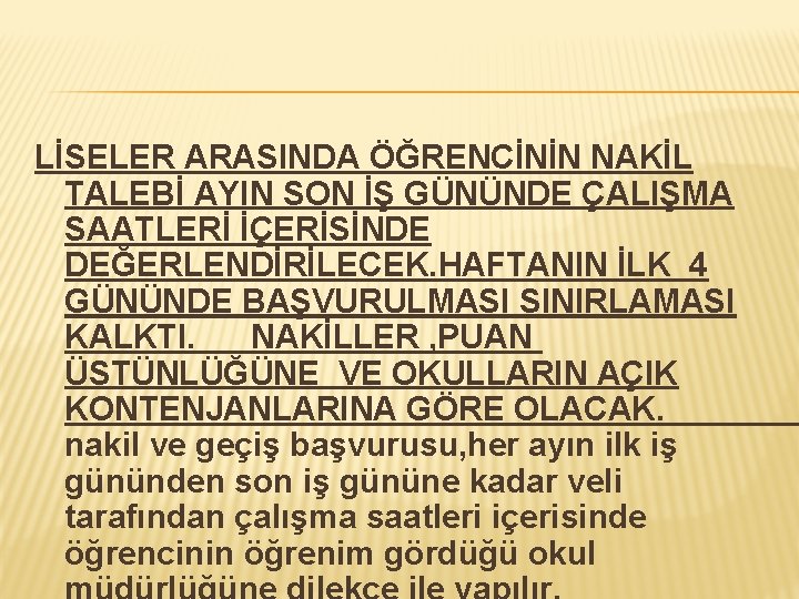 LİSELER ARASINDA ÖĞRENCİNİN NAKİL TALEBİ AYIN SON İŞ GÜNÜNDE ÇALIŞMA SAATLERİ İÇERİSİNDE DEĞERLENDİRİLECEK. HAFTANIN