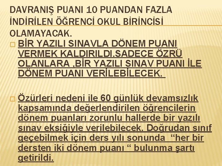 DAVRANIŞ PUANI 10 PUANDAN FAZLA İNDİRİLEN ÖĞRENCİ OKUL BİRİNCİSİ OLAMAYACAK. � BİR YAZILI SINAVLA