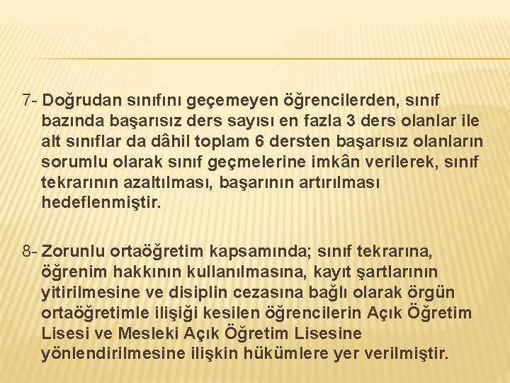 7 - Doğrudan sınıfını geçemeyen öğrencilerden, sınıf bazında başarısız ders sayısı en fazla 3