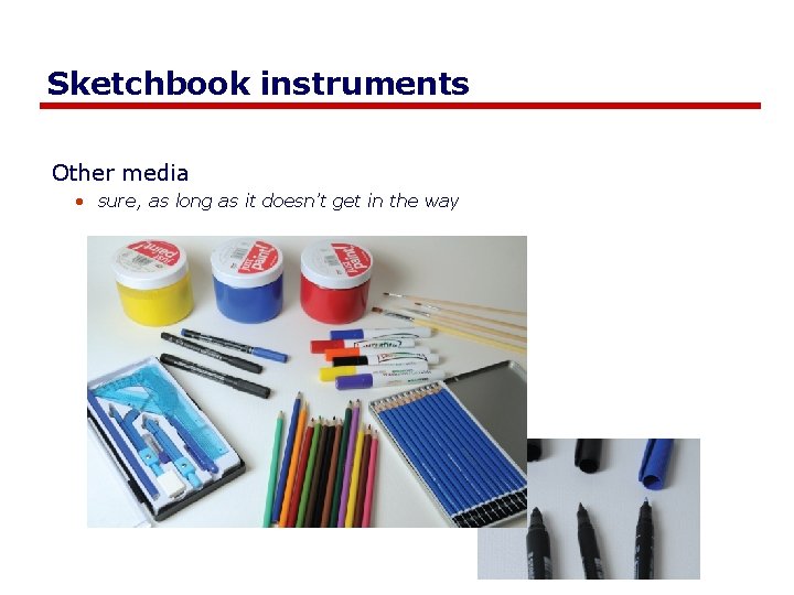 Sketchbook instruments Other media • sure, as long as it doesn’t get in the