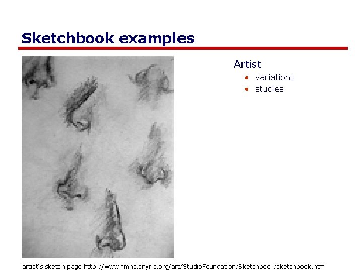 Sketchbook examples Artist • variations • studies artist's sketch page http: //www. fmhs. cnyric.