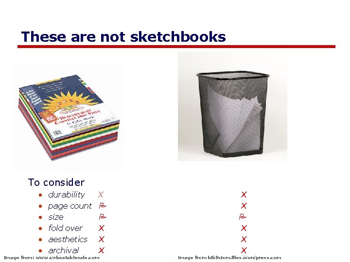 These are not sketchbooks To consider • • • durability page count size fold