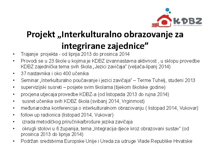 Projekt „Interkulturalno obrazovanje za integrirane zajednice” • • • Trajanje projekta - od lipnja