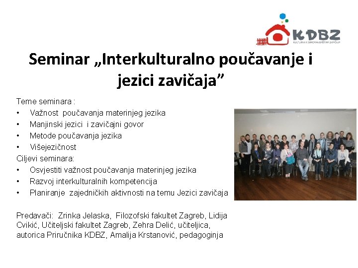 Seminar „Interkulturalno poučavanje i jezici zavičaja” Teme seminara : • Važnost poučavanja materinjeg jezika