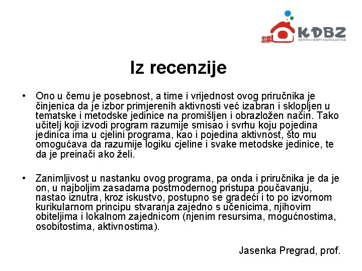 Iz recenzije • Ono u čemu je posebnost, a time i vrijednost ovog priručnika