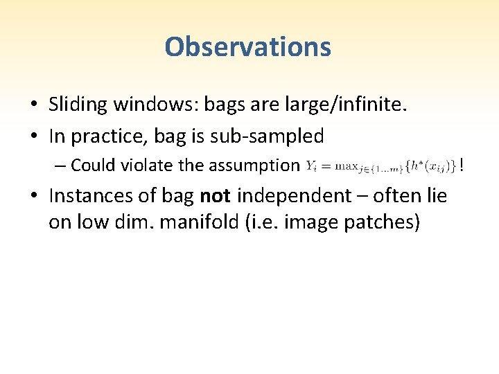 Observations • Sliding windows: bags are large/infinite. • In practice, bag is sub-sampled –