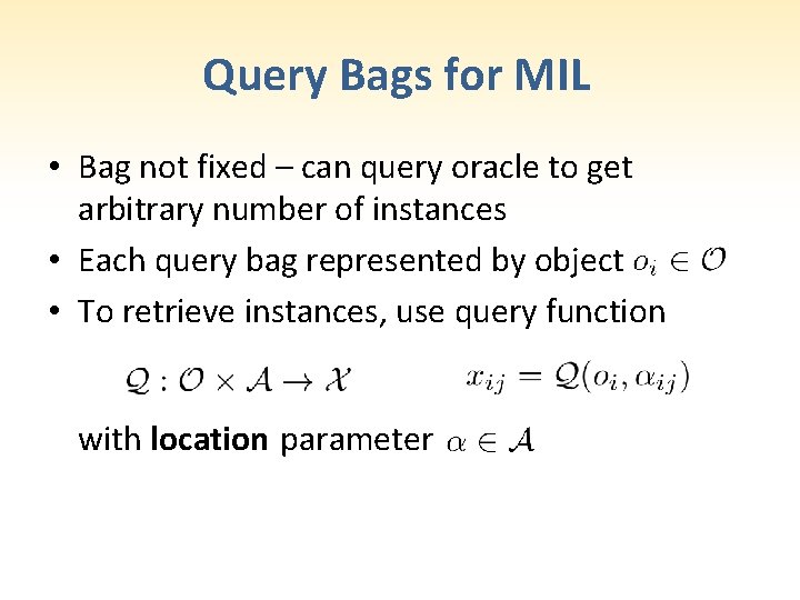 Query Bags for MIL • Bag not fixed – can query oracle to get