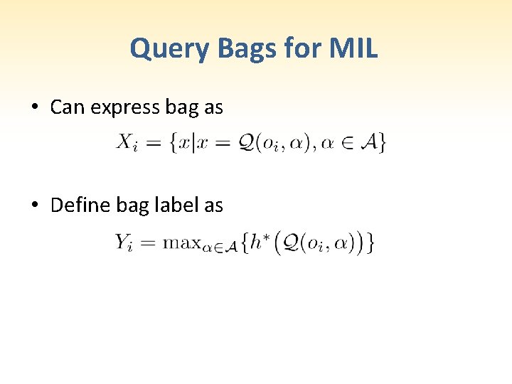 Query Bags for MIL • Can express bag as • Define bag label as