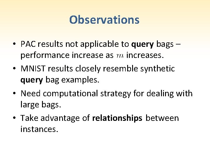 Observations • PAC results not applicable to query bags – performance increase as increases.