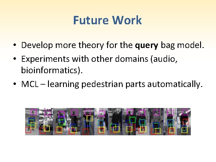 Future Work • Develop more theory for the query bag model. • Experiments with