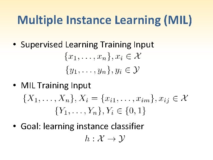 Multiple Instance Learning (MIL) • Supervised Learning Training Input • MIL Training Input •