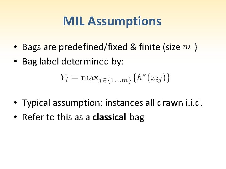 MIL Assumptions • Bags are predefined/fixed & finite (size • Bag label determined by: