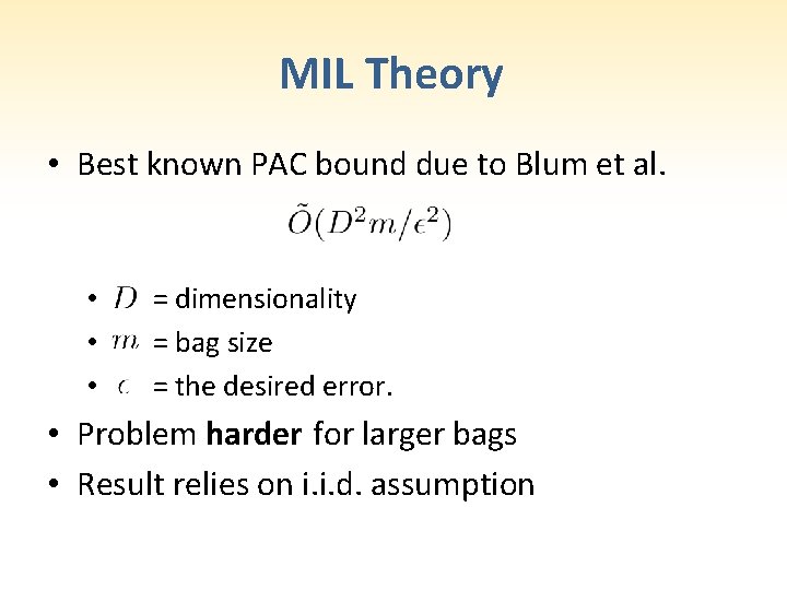 MIL Theory • Best known PAC bound due to Blum et al. • •