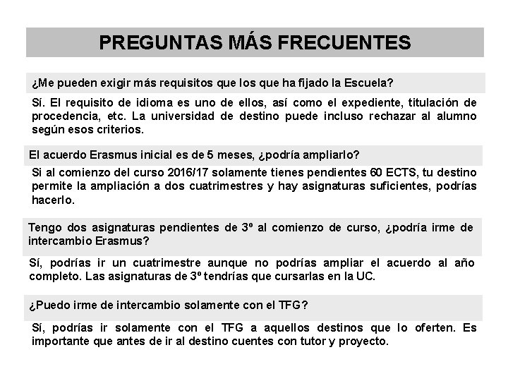 PREGUNTAS MÁS FRECUENTES ¿Me pueden exigir más requisitos que los que ha fijado la