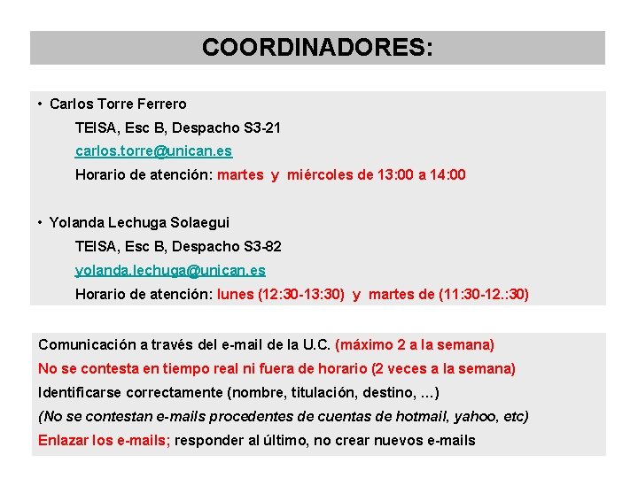COORDINADORES: • Carlos Torre Ferrero TEISA, Esc B, Despacho S 3 -21 carlos. torre@unican.