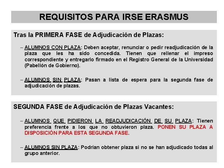 REQUISITOS PARA IRSE ERASMUS Tras la PRIMERA FASE de Adjudicación de Plazas: – ALUMNOS