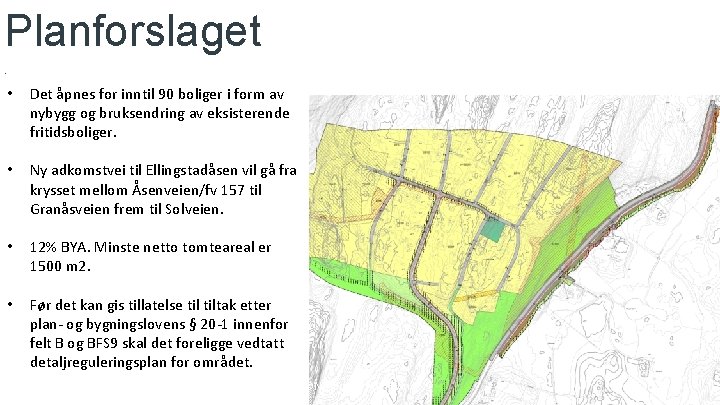 Planforslaget Navn Etternavn . • Det åpnes for inntil 90 boliger i form av