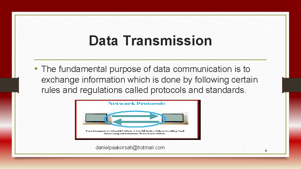 Data Transmission • The fundamental purpose of data communication is to exchange information which