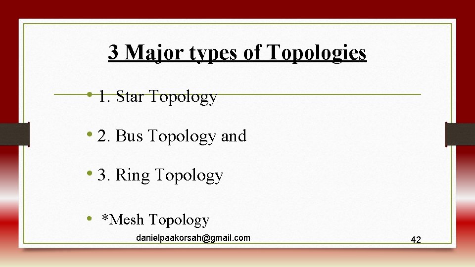 3 Major types of Topologies • 1. Star Topology • 2. Bus Topology and