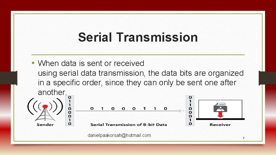 Serial Transmission • When data is sent or received using serial data transmission, the
