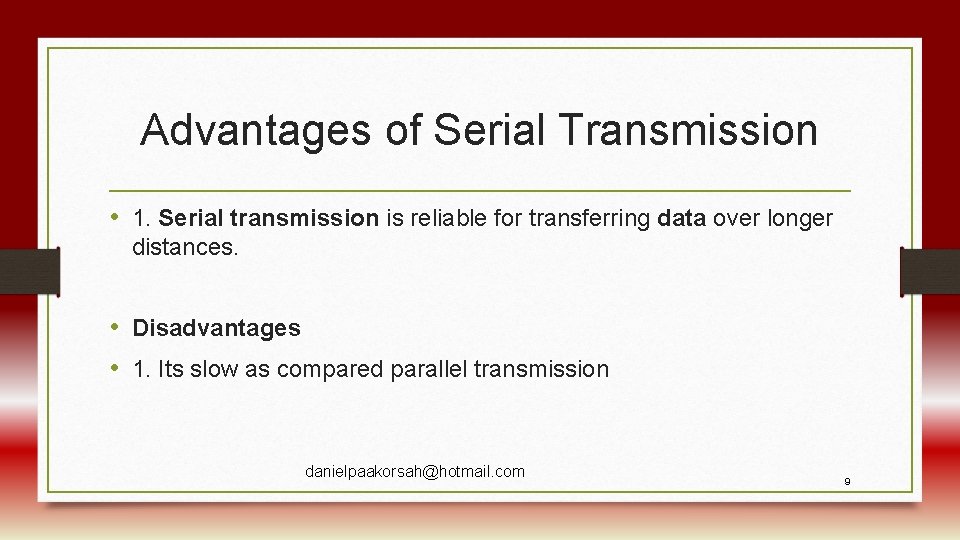 Advantages of Serial Transmission • 1. Serial transmission is reliable for transferring data over